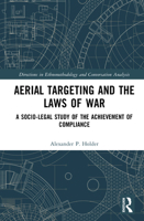 Aerial Targeting and the Laws of War: A Socio-Legal Study of the Achievement of Compliance (Directions in Ethnomethodology and Conversation Analysis) 1032608749 Book Cover
