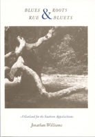 Blues and Roots/Rue and Bluets: A Garland for the Southern Appalachians 0822306158 Book Cover