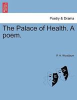 The Palace of Health. A poem. 1241346763 Book Cover
