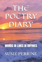 THE POETRY DIARY: WORDS IN LINES IN RHYMES B0F9YGTBY5 Book Cover