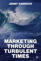 Marketing Through Turbulent Times 0230237304 Book Cover
