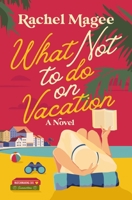 What Not to Do on Vacation: A Novel 0840716974 Book Cover