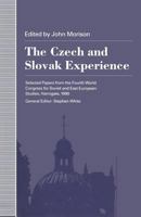 The Czech and Slovak Experience: Selected Papers from the Fourth World Congress for Soviet and East European Studies, Harrogate, 1990 0333566467 Book Cover