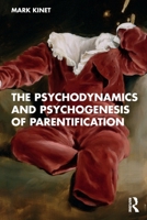 The Psychodynamics and Psychogenesis of Parentification 1041085095 Book Cover
