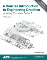 A Concise Introduction to Engineering Graphics Including Worksheet Series B Fifth Edition 1630571377 Book Cover