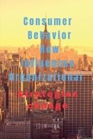 Consumer Behavior How Influences Organizational B0BJQQX7G1 Book Cover