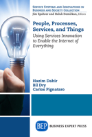 People, Processes, Services, and Things: Using Services Innovation to Enable the Internet of Everything 1631571001 Book Cover