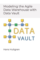 Modeling the Agile Data Warehouse with Data Vault 061572308X Book Cover