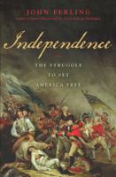 Independence: The Struggle to Set America Free 1608190080 Book Cover