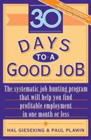 30 Days to a Good Job: The Systematic Job-Hunting Program That Will Help You Find Profitable Employment in One Month or Less 0671881272 Book Cover