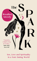 The Spark: The Spiritual Single Girl's Guide to Love 1914613481 Book Cover