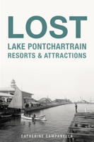 Lost Attractions and Resorts Along Lake Pontchartrain 1467141569 Book Cover