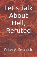 Let's Talk About Hell, Refuted B0FPFJD83P Book Cover