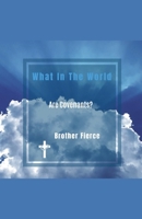 What In The World Are Covenants? B0GHBXB318 Book Cover