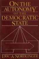 On the Autonomy of the Democratic State (Center for International Affairs) 0674634071 Book Cover