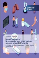 Identification of Mycobacterium tuberculosis among Infertile Patients: A Review on Basic Diagnosis of Female Genital Tuberculosis 6138832019 Book Cover