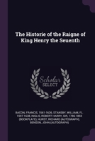 The Historie of the Raigne of King Henry the Seuenth 1378109066 Book Cover