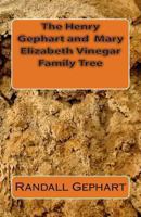 The Henry Gephart and Mary Elizabeth Vinegar Family Tree 1463743351 Book Cover