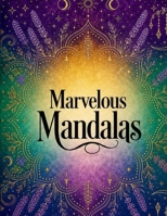 Marvelous Mandalas B0HCYVZ4D8 Book Cover