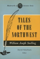 William Joseph Snelling's Tales of the Northwest 0880290641 Book Cover
