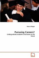 Pursuing Careers?: Undergraduate students' orientation to the future 3639302451 Book Cover