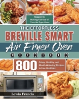 The Effortless Breville Smart Air Fryer Oven Cookbook 1801242569 Book Cover
