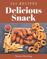 365 Delicious Snack Recipes: A Snack Cookbook You Will Love B08QBYGN3X Book Cover