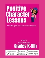 Positive Character Lessons: A teacher guide for social emotional lessons. B099BYLLLP Book Cover