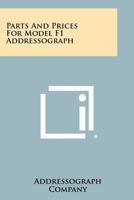 Parts and Prices for Model F1 Addressograph 1258524759 Book Cover