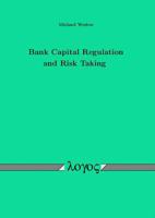 Bank Capital Regulation and Risk Taking 3832512268 Book Cover