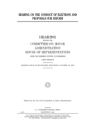 Hearing on the conduct of elections and proposals for reform B084DLFBBW Book Cover
