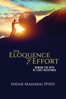 The Eloquence of Effort: Beware the Path of Least Resistance 1980788545 Book Cover