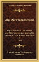 Aus Der Franzosenzeit: Erganzungen Zu Den Briefen Und Aktenstucken Zur Geschichte Preussens Unter Friedrich Wilhelm III (1904) 1168112729 Book Cover