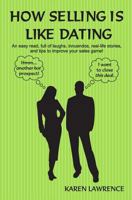 How Selling Is Like Dating 0615884857 Book Cover