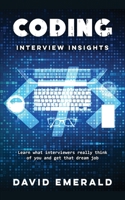 Coding Interview Insights: Learn What Interviewers Really Think of You and Get That Dream Job! B09K218FBQ Book Cover