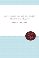 Aristophanes' Old-And-New Comedy: Six Essays in Perspective 0807817201 Book Cover