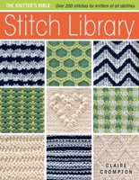 The Knitter's Bible: Stitch Library 0715337769 Book Cover