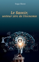 Le Savoir, secteur zéro de l'économie (Harmattan Congo-Brazzaville) (French Edition) 2343210322 Book Cover