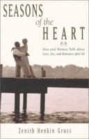 Seasons of the Heart: Men and Women Talk About Love, Sex, and Romance After 60 1577311086 Book Cover