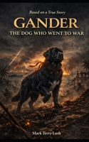 Gander: The Dog Who Went To War 1919519114 Book Cover