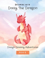 Dreaming with Daisy the Dragon: Daisy's Dreamy Adventures (Magical Collection of Children's Books) B0CKJCNL3N Book Cover