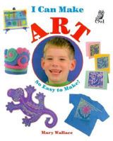I Can Make Art (I Can Make) 1895688647 Book Cover