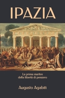 Ipazia: La prima martire della libertà di pensiero (TRIAMAZIKAMNO EDITIONS) (Italian Edition) B084NYPS7K Book Cover