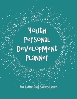 Youth Personal Development Planner For Latter-Day Saints Youth: A Guide to Set Goals, Develop Talents, Track Personal Progress, & Grow Closer to Jesus Christ Teal Colored 1676842519 Book Cover