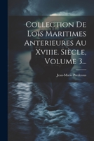 Collection De Lois Maritimes Anterieures Au Xviiie. Siècle, Volume 3... 1022609564 Book Cover