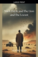 Mark Doyle and The Lion and The Locust B0GX5BJQ77 Book Cover