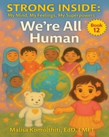 We're All Human (Strong Inside: My Mind, My Feelings, My Superpowers) B0FS4N85M6 Book Cover