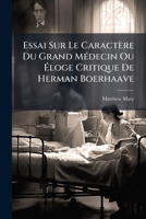 Essai Sur Le Caractère Du Grand Médecin Ou Éloge Critique De Herman Boerhaave 1246214849 Book Cover