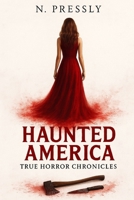Haunted America: True Horror Chronicles B0FWKYQX7V Book Cover