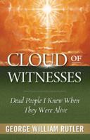 Cloud of Witnesses: Dead People I Knew When They Were Alive 1594170886 Book Cover